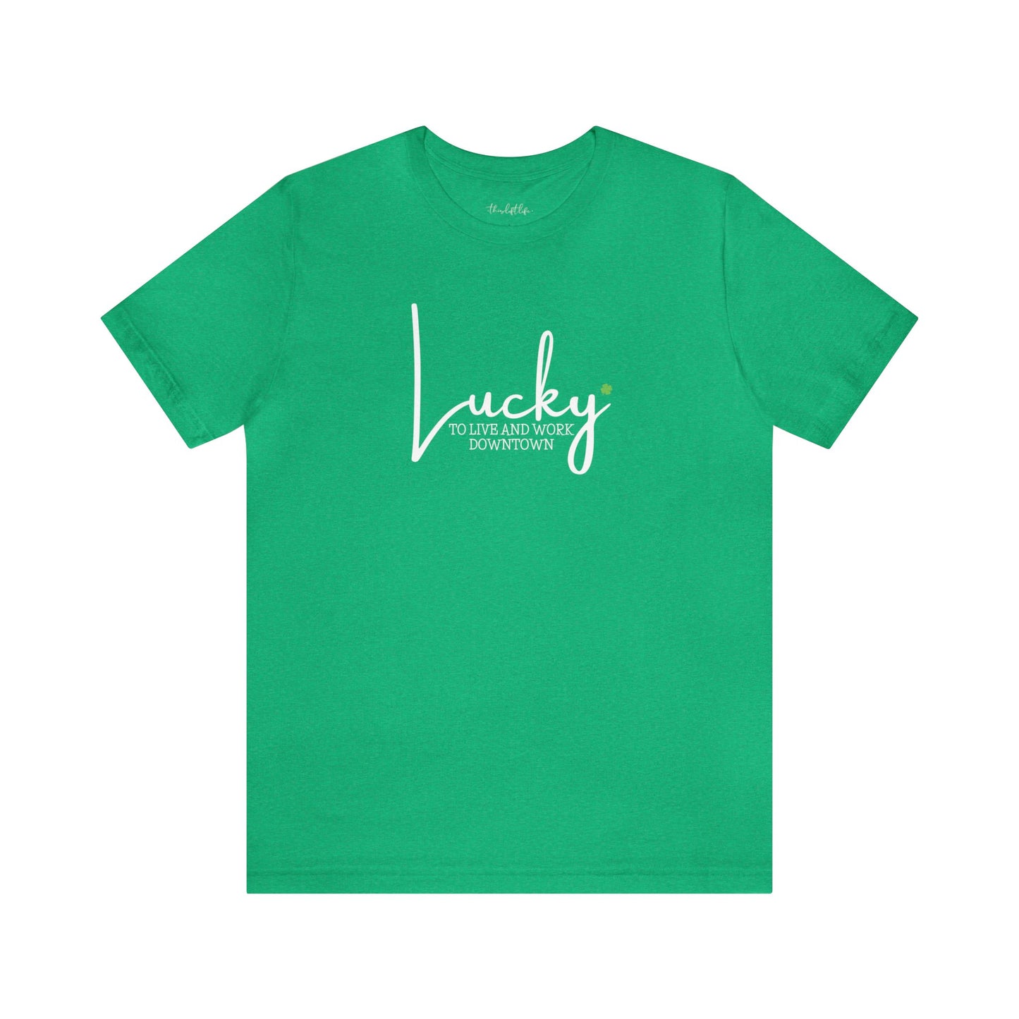 Lucky to Live and Work Downtown Short Sleeve Tee